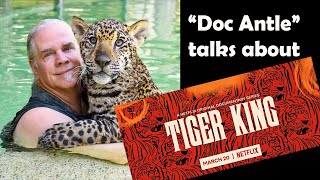 TIGER KING  Dirt about the Dirt: Doc Antle Exclusive Interviews