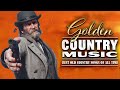 Music Of All Time | Best Golden Classic Country Songs | Music Forever | Country Songs