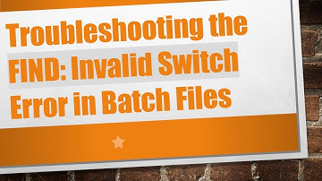 Troubleshooting the FIND: Invalid Switch Error in Batch Files