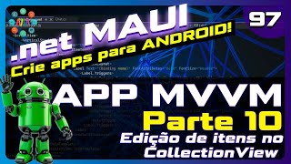 ⚙️ .NET MAUI Aula 97 - Projeto MVVM com SQLite (Parte 10) | Editando Itens do CollectionView