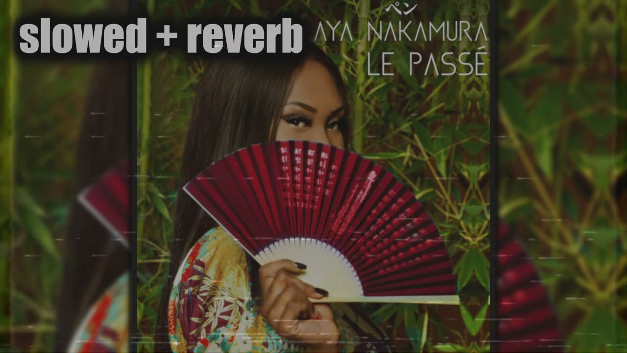 Aya Nakamura - Le passé (slowed + reverb)