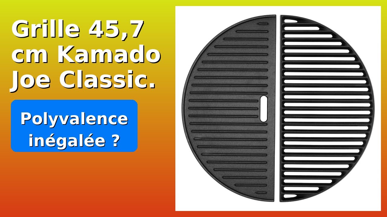 AVIS (2025) : Grille 45,7 cm Kamado Joe Classic. DÉTAILS ESSENTIELS