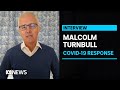 Former PM Turnbull calls out lack of Govt preparation for COVID outbreaks in aged care | ABC News