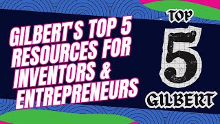 Gilbert's Top 5 Resources for Inventors & Entrepreneurs Net Worth
