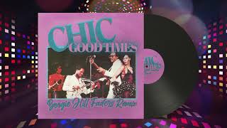 Chic - Good Times (Boogie Hill Faders Remix)