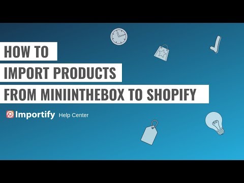 How to import products from Miniinthebox to Shopify using Importify