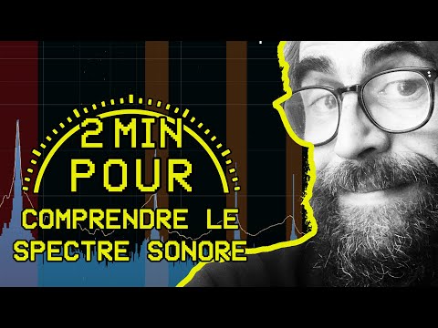 2 MIN POUR... comprendre le spectre sonore !