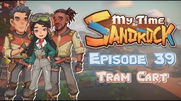 My Time at Sandrock Episode 39 Tram Cart