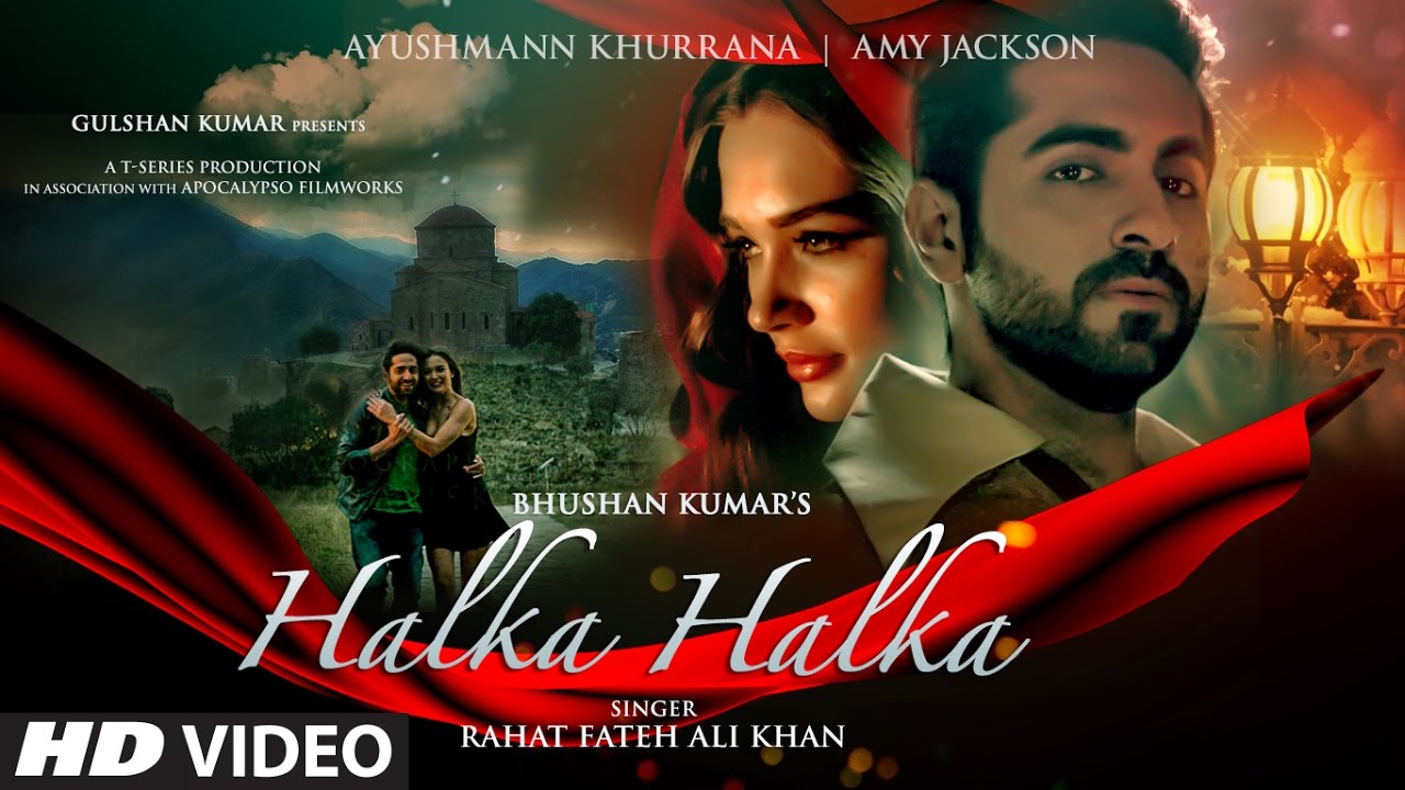 HALKA HALKA Video Song  Rahat Fateh Ali Khan Feat Ayushmann Khurrana  Amy Jackson  T Series