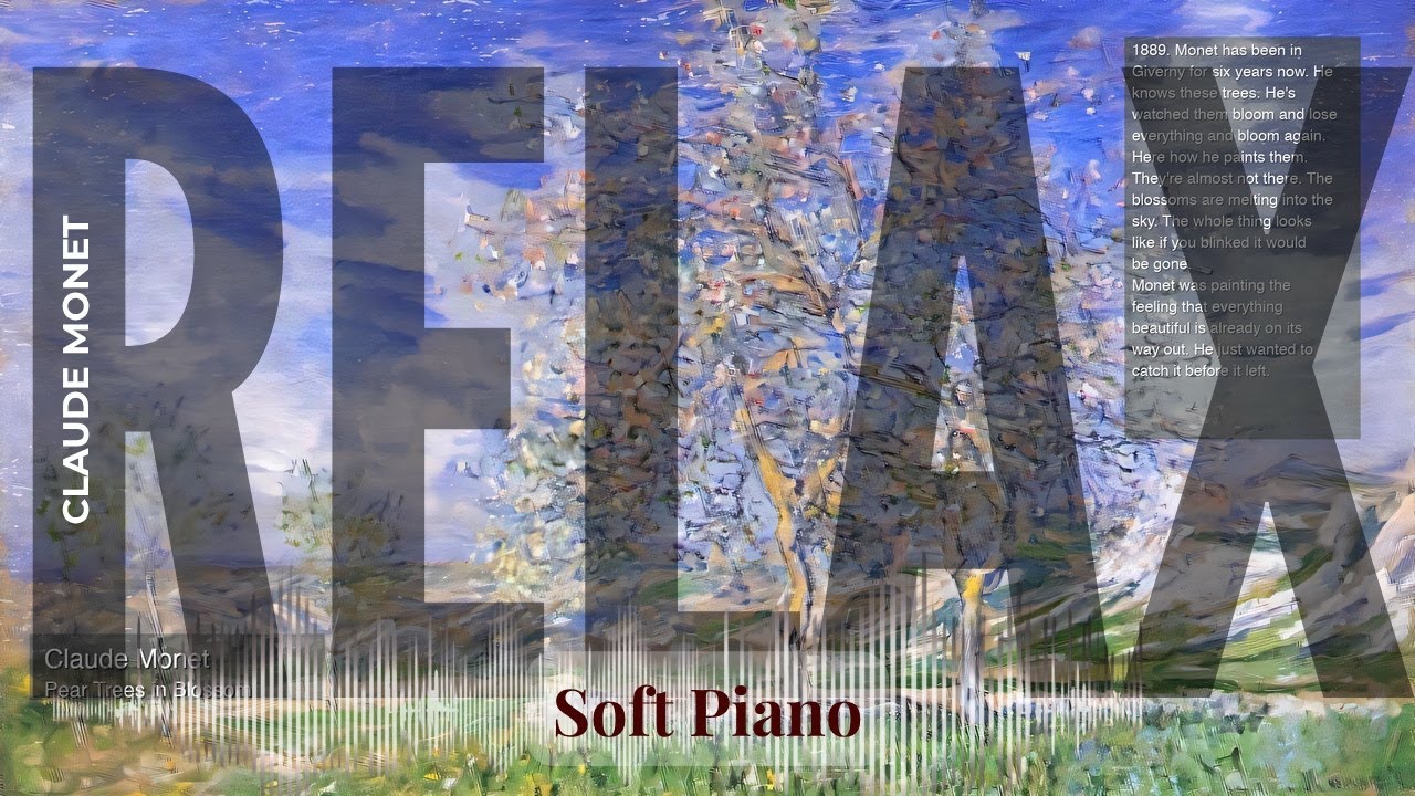 Relax - Soft Piano with Claude Monet | Pear Trees in Blossom & others