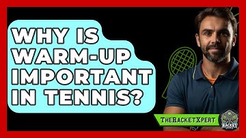 Why Is Warm-up Important In Tennis? - The Racket Xpert