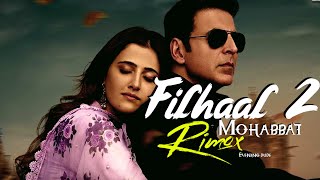 Filhal 2 Mohabbat - Remix B Praak Akshay Kumar Filhal 2 Song Dj Mix Evening Dude