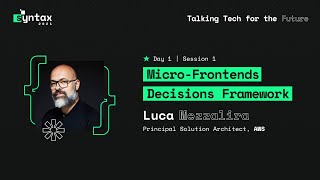 Micro-Frontends Decision Framework | Luca Mezzalira | Syntax 2021