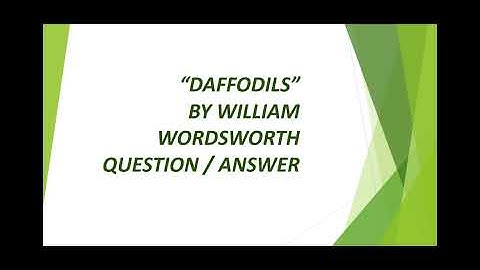 "DAFFODILS" BY WILLIAM WORDSWORTH ( QUESTIONS/ ANSWERS )