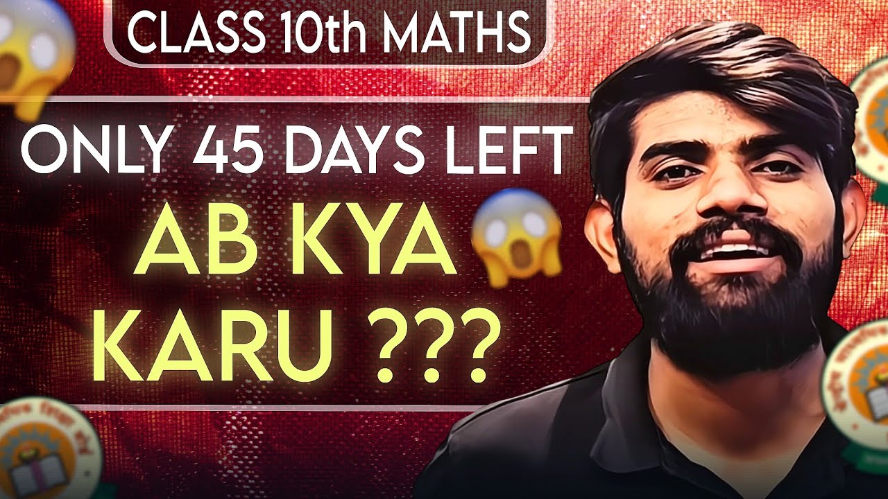 Only 45 Days Left | Class 10 Maths | Strategy For Class 10 Maths ...