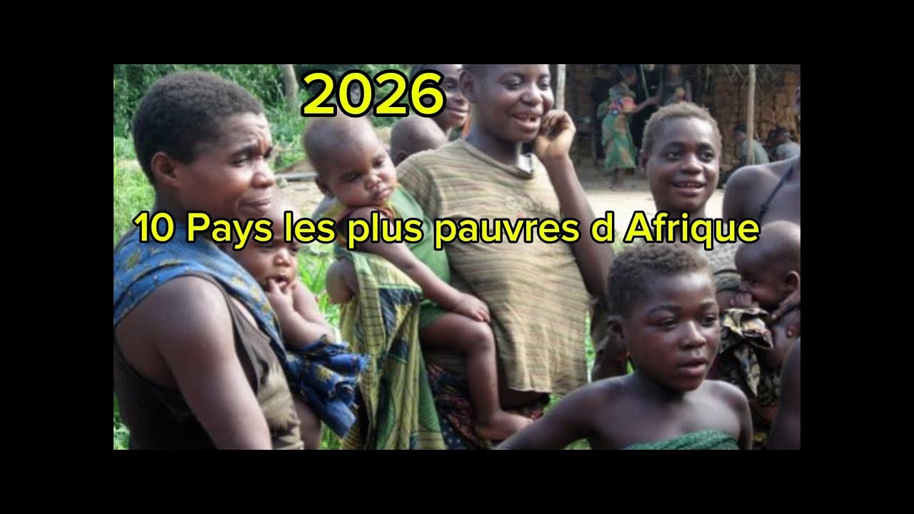 10 PAYS LES PLUS PAUVRES D AFRIQUE EN 2026