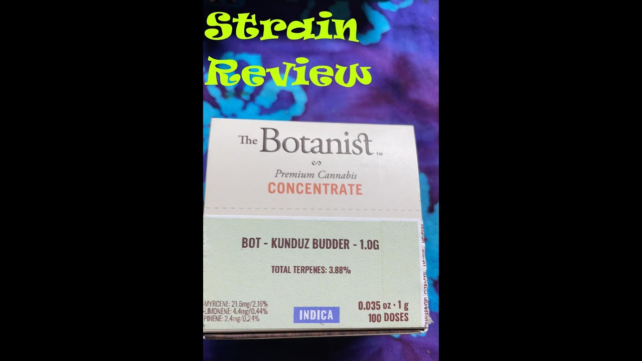 The Botanist Kunduz live budder strain review