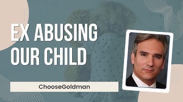 What Can I Do If My Ex Is Abusing Our Child - ChooseGoldman.com