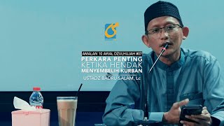 Perkara Penting Untuk Menyembelih Kurban - Amalan Di 10 Awal Dzulhijjah #07-Ust Badru Salam, Lc