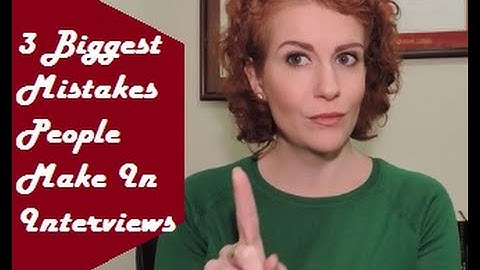 3 Interview Mistakes to Avoid