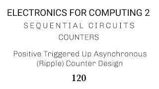 120. Positive Triggered Up Asynchronous (Ripple) Counter Design