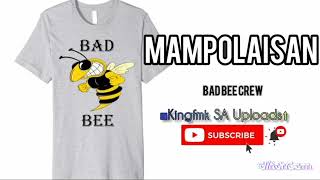 08 BAD BEE - MAMPOLAISAN