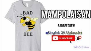 08 BAD BEE - MAMPOLAISAN