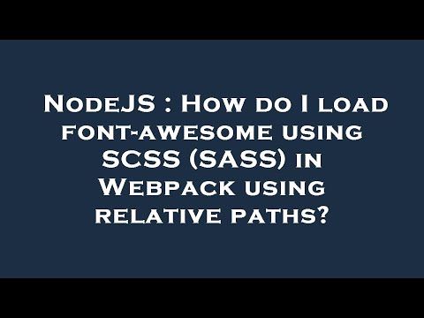 NodeJS : How do I load font-awesome using SCSS (SASS) in Webpack using relative paths?