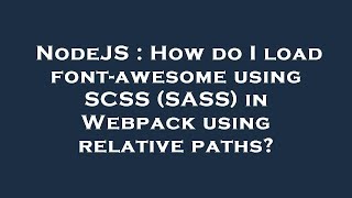 NodeJS : How do I load font-awesome using SCSS (SASS) in Webpack using relative paths?