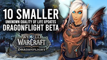 10 Smaller Quality Of Life Updates Added Into Dragonflight Beta! - WoW: Dragonflight Beta