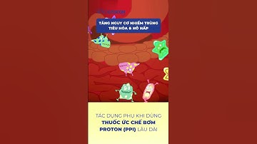TÁC DỤNG PHỤ KHI DÙNG THUỐC ỨC CHẾ BƠM PROTON (PPI) LÂU DÀI  #daday #traonguocdaday