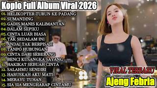 HELIKOPTER TURUN KR PADANG, SUMANDING - DANGDUT KOPLO TERBARU 2026 - AJENG FEBRIA FULL ALBUM
