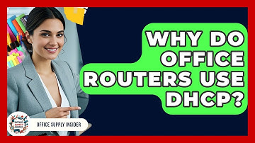 Why Do Office Routers Use DHCP? - Office Supply Insider