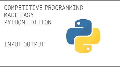 Competitive Programming Made Easy | Python Editon Input Output