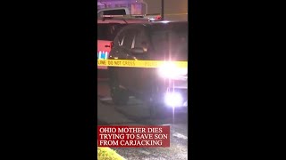Ohio mother dies while trying to save son from attempted carjacking