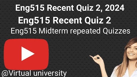 Eng515 Recent Quiz 2/Correct Solution/Eng515 Midterm preparation 2024/Eng515 Quizzes