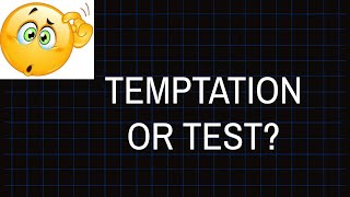 The Difference Between Temptation And Test