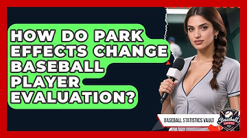 How Do Park Effects Change Baseball Player Evaluation? - Baseball Statistics Vault