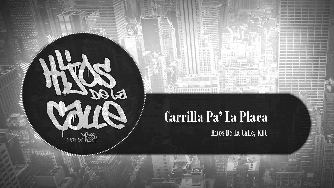 Carrilla Pa' La Placa - Hijos De La Calle, KDC 2014