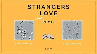 Video thumbnail of "Strangers Love - Camila Cabello & Lauren Jauregui (Remix) || Strangers x Love Life (Mashup)"