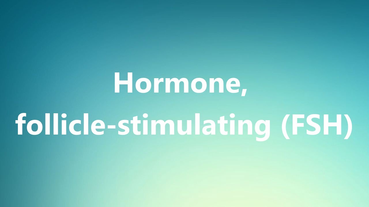 Hormone, follicle-stimulating (FSH) - Medical Definition and ...