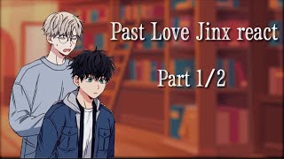 Past Love Jinx react | Part 1/? |