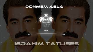 Dönmem Asla - İbrahim Tatlıses ( Remix Altinok Apili )
