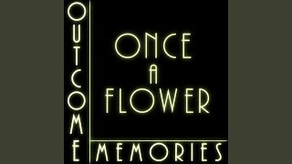 ꧁༺アレックス༻ Once a Flower (Outcome Memories) (Español) - Arekkusu Aibi