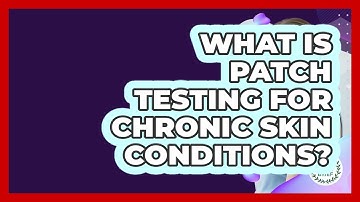 What Is Patch Testing For Chronic Skin Conditions? - Healthy Skin Brief