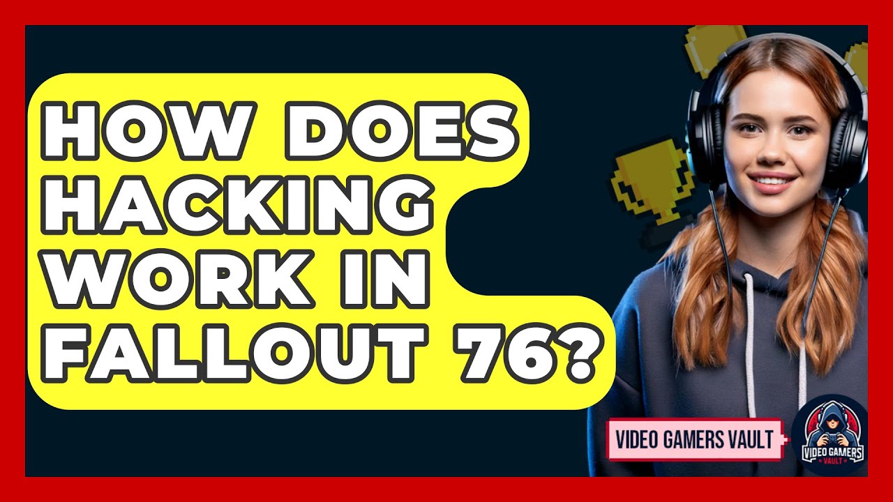 How Does Hacking Work In Fallout 76? - Video Gamers Vault