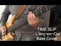 [Bass Cover] TIME SLIP - L'Arc~en~Ciel