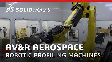 AV&R Aerospace - Robotic Profiling Machines - SOLIDWORKS