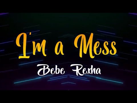 bebe-rexha---i'm-a-mess-(lyrics)