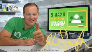 🤯 5 ways to get more value out of Google Classroom